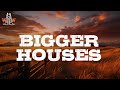 Dan Shay Bigger Houses Lyrics