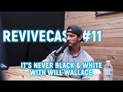 REVIVECAST #11 - It's Never Black & White With Will Wallace