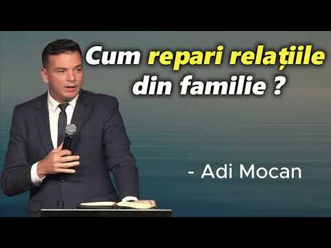 Cum repari relațiile din familie ? - Adi Mocan