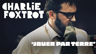 Charlie Foxtrot - Jouer par terre (Vidéoclip officiel)