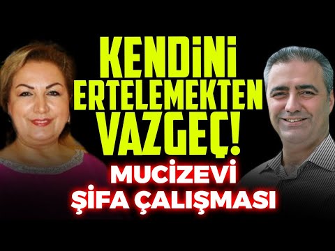 Kendini Ertelemekten Vazgeç! Mucizevi Şifa Çalışması!