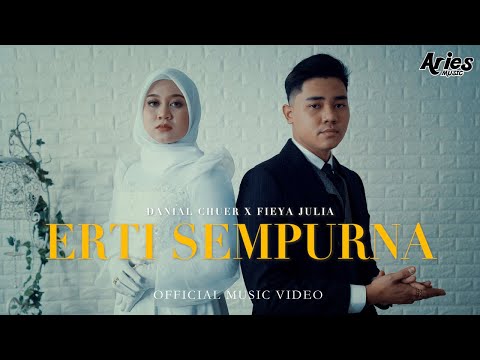 Danial Chuer X Fieya Julia - Erti Sempurna (Official Music Video)