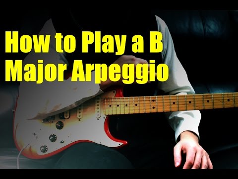 How to Play a B Major Arpeggio