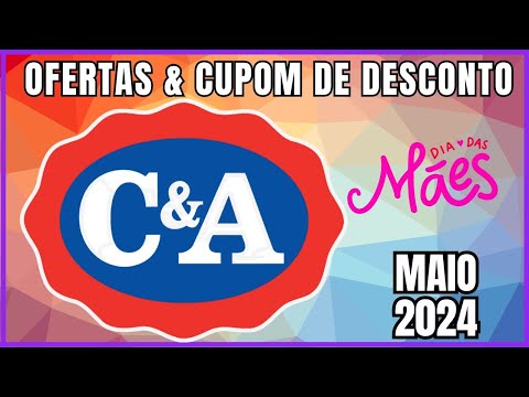 Dia das Mães C&A - Ofertas e Cupom de Desconto C&A Maio 2024