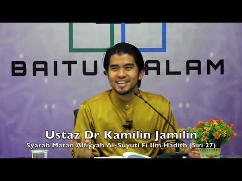 20190306 Ustaz Dr Kamilin Jamilin : Syarah Matan Alfiyyah Al-Suyuti Fi Ilm Hadith (Siri 27)
