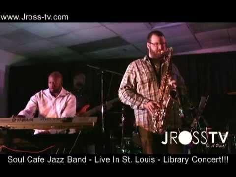 James Ross @ Soul Cafe Jazz Band - "Awesome Musicality" - (St. Louis) - www.Jross-tv.com