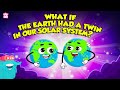 What If The Earth Had A Twin In Our Solar System Two Earths In The Solar System Dr Binocs Show