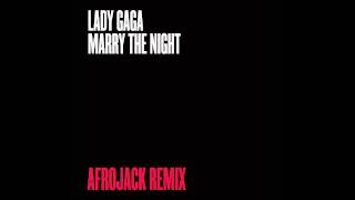 Lady Gaga - Marry The Night (Afrojack Remix)