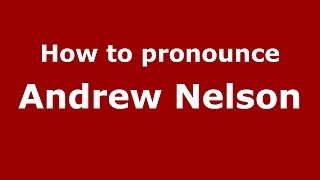 How to pronounce Andrew Nelson