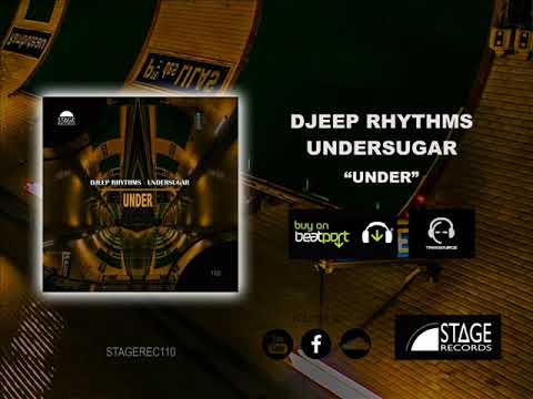Djeep Rhythms, Undersugar - Under (Original Mix) Stage Records 2020 Deep Tech