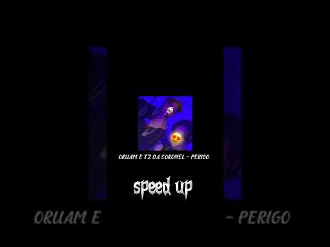 ORUAM E TZ DA CORONEL - PERIGO (speed up)