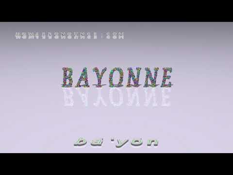 Bayonne - pronunciation