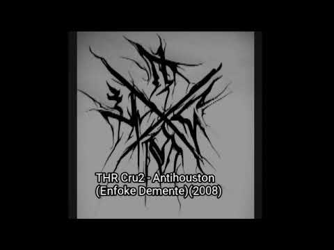 THR Cru2 - Antihouston (Enfoke Demente) (2008)