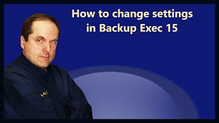 How to change settings in Backup Exec 15