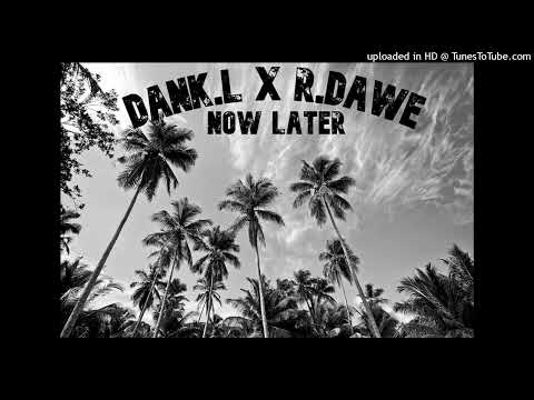 Dank.L & R.Dawe - Now Later (Club Mix) 2024