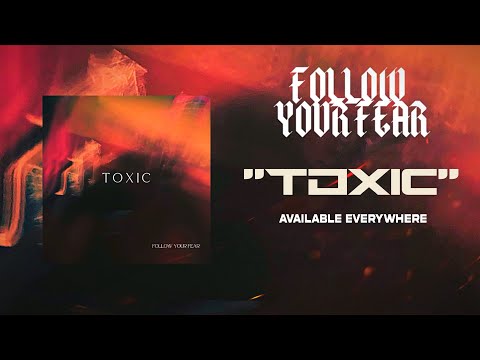 Follow Your Fear - Toxic (Official Lyric Video) online metal music video by FOLLOW YOUR FEAR