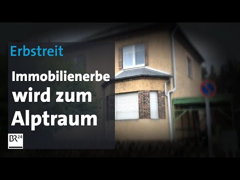 Erbstreit Immobilie: Wenn das Erbe zum Alptraum wird | Abendschau | BR24