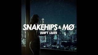 Snakehips &amp;  MØ - Don't Leave