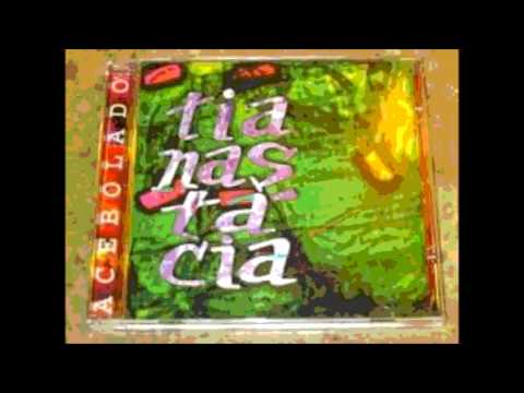 Tianastácia - cd completo - acebolado