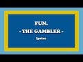 The Gambler - fun. (Lyrics)