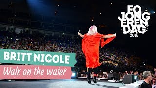 BRITT NICOLE - WALK ON THE WATER [LIVE at EOJD 2018]