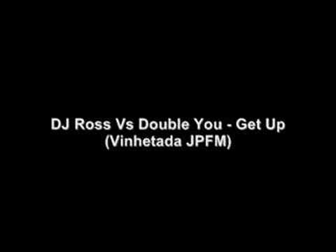 DJ Ross Vs Double You - Get Up (Vinhetada JPFM)