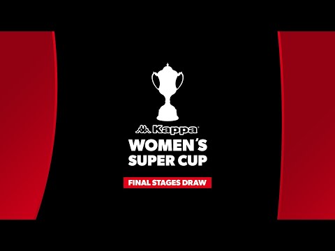 Kappa Women's Super Cup - Final Rounds Draw