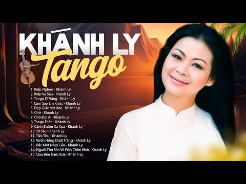 Nhạc Tango Khánh Ly Hay Nhất - Tuyển Chọn Những Bản Tình Khúc Nhạc Tango Bất Hủ Với Thời Gian