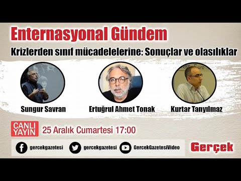 Enternasyonal Gündem: "Krizlerden sınıf mücadelelerine: Sonuçlar ve olasılıklar"