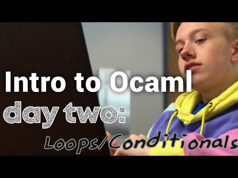 An Introduction to Ocaml: Day 2 - Loops & Conditionals