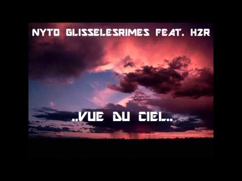 Nyto Glisselesrimes FEAT. H2r "VUE DU CIEL"