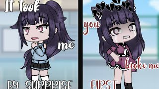 //It took me by Surprise// You broke me first //   by: •Namika Chan•   //