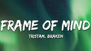 Tristam &amp; Braken - Frame of Mind (Lyrics)