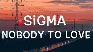Sigma - Nobody To Love Lyrics