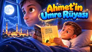 Çocuklar İçin Umre Çizgi Filmi | Ahmet’in Umre Rüyası | 3D Animasyon