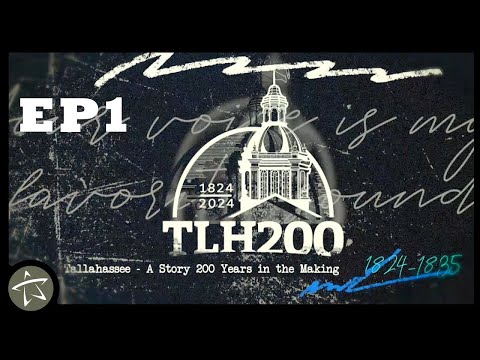 Tallahassee – 200 Years in the Making | Episode 1: 1824-1835