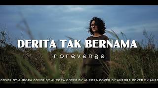 Download lagu Derita Tak Bernama - Norevenge - cover by Aurora #aurora #norevenge #cover #forrevenge #liriklagu mp3