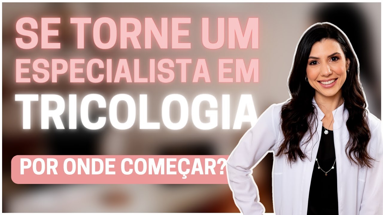 SE TORNE UM ESPECIALISTA EM TRICOLOGIA