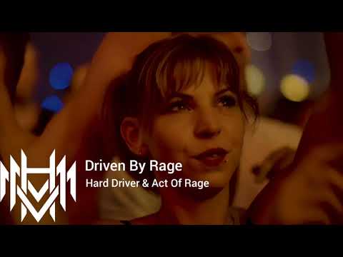 Driven By Rage - Hard Driver & Act of Rage.