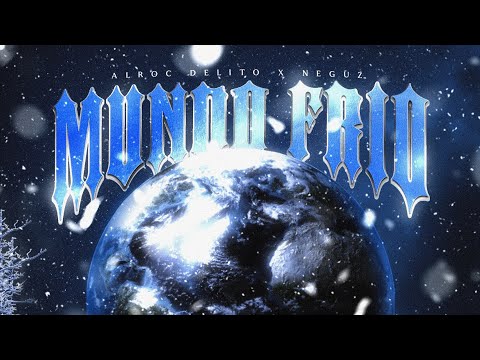 Alroc Delito & Neguz - Mundo Frio (Prod. Sundaypanic)