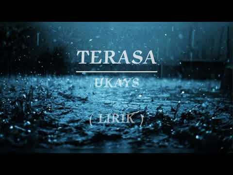TERASA | UKAYS | LIRIK