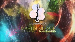 Martin Merkel feat. fe malefiz Fahnenkind Traumwelten Vocal Edit