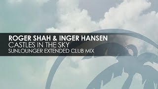 Roger Shah & Inger Hansen - Castles In The Sky (Sunlounger Extended Club Mix)