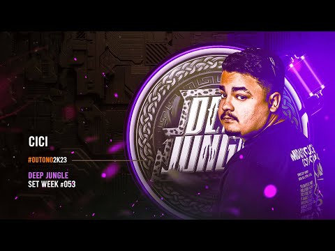 Deep Jungle | Set Week - CICI - #053