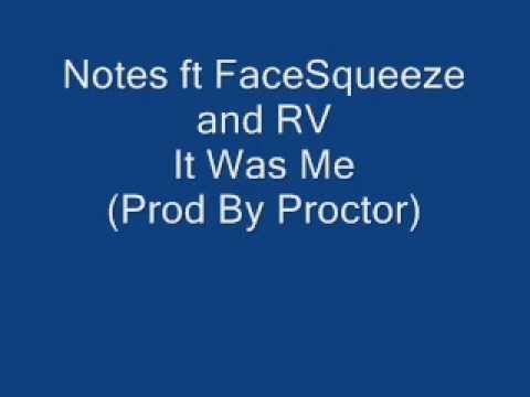 Notes ft FaceSqueeze and RV - It Was Me (Prod By Proctor)
