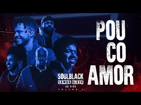 SOULBLACK - POUCO AMOR ( SAMBA BLACK AO VIVO )