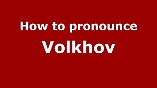 How to pronounce Volkhov