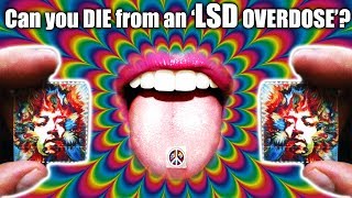 Can You DIE From An &#39;LSD Overdose&#39; ?