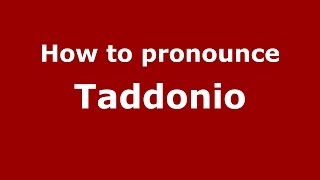How to pronounce Taddonio