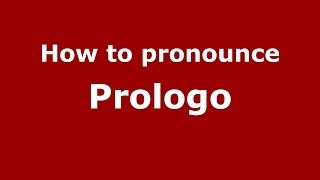 How to pronounce Prologo